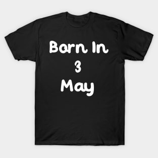 Born In 3 May T-Shirt